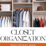 An organized closet with perfectly hung hangers with the words closet organization ideas for busy moms