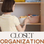 A woman putting an organized bin back in a closet with the words closet organization across the photo.