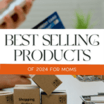 A mom on her phone with little packages and her credit card with the words best selling products of 2024 for moms