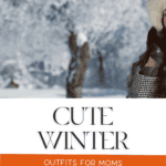 A snowy scene with a woman holding her hat off to the side with the words cute winter outfits for moms