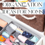 Open drawer of organized clothes with bins with words that say organization ideas for moms