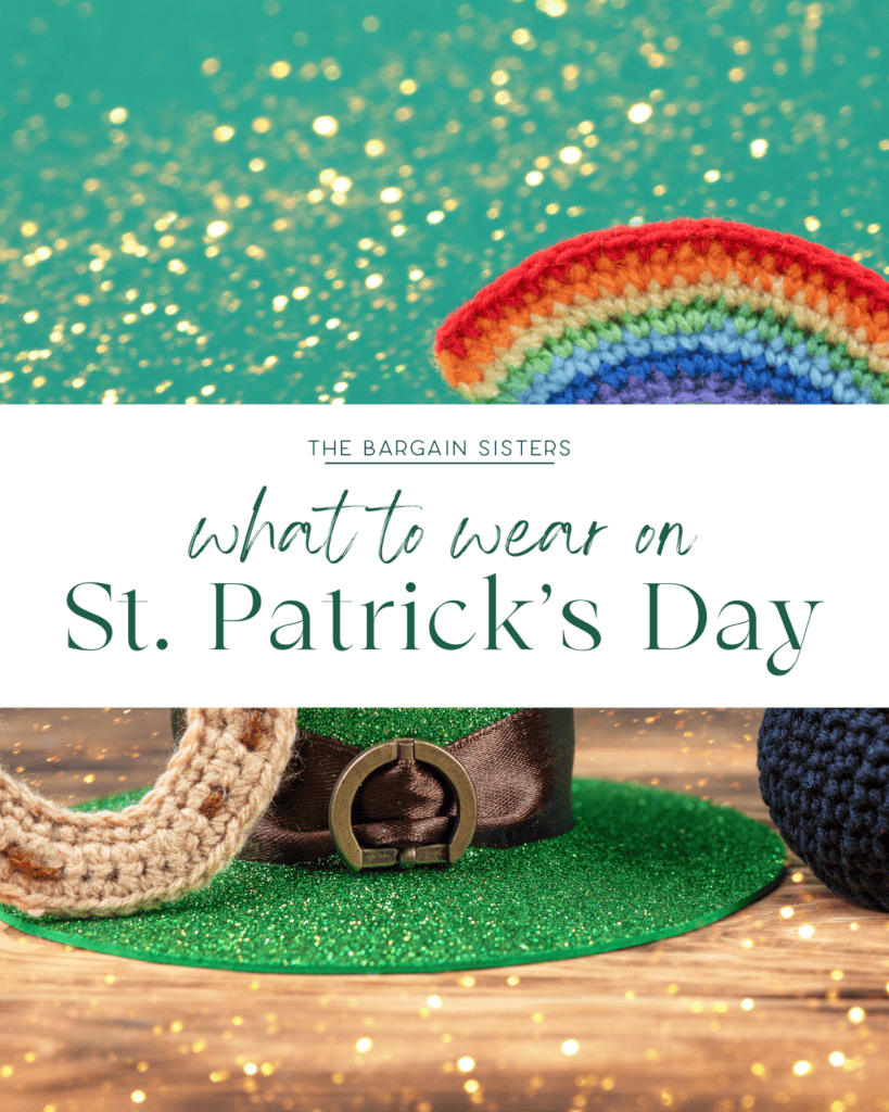 A festive image features a green glittery top hat with a brown band and gold buckle, accompanied by a knitted rainbow and beige scarf. The text reads, "The Bargain Sisters: What to Wear on St. Patrick's Day Without Overdoing It." Sparkling background.